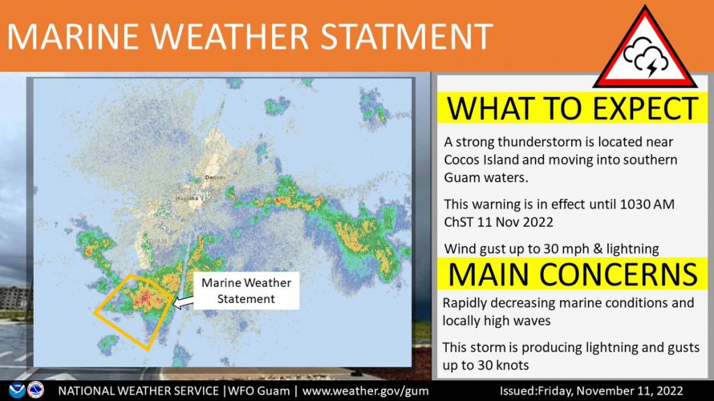 @NWSGuam: Marine Weather Statement in effect until 1030 am 11 Nov 2022Strong thunderstorm is located near Cocos Island! This storm is producing gusts up to 30 mph and frequent lightning. Head to safe waters or a sturdy structure until this storm passes.Webpage: @NWSGuam